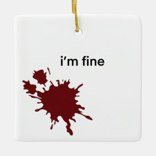 Irony Dark Humor Im Fine Minimalist Blood Splash Ceramic Ornament