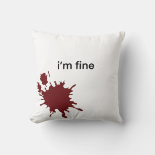 Irony Dark Humor Im Fine Minimalist Blood Splash Cushion