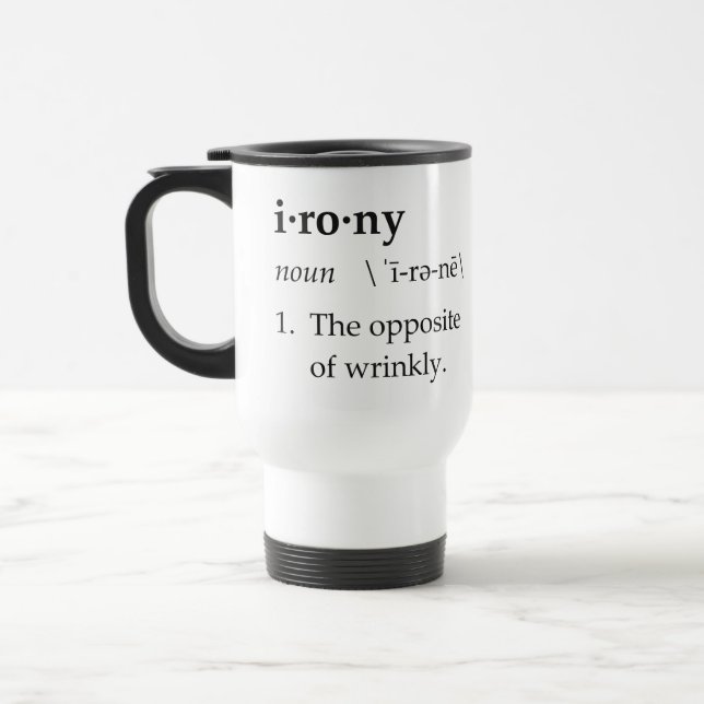 Irony Definition The Opposite of Wrinkly Travel Mug (Left)