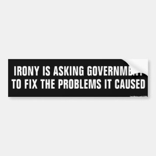 Irony is Asking Government Bumper Sticker
