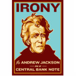 Irony is Jackson on a Bank Note Desk Sculpture Standing Photo Sculpture<br><div class="desc">Irony Is Andrew Jackson on a Central Bank Note . Andrew fought like a cornered lion to stop the Second Bank of the United States - America's second central bank. (Jefferson killed the 1st.) It's believed that bank cronies were even behind his attempted assassination. So how does our government and...</div>
