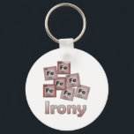 Irony Key Ring<br><div class="desc">Irony: a subtly humourous perception of inconsistency, in which an apparently straightforward statement or event is undermined by its context so as to give it a very different significance. In various forms, irony appears in many kinds of literature, from the tragedy of Sophocles to the novels of Jane Austen and...</div>