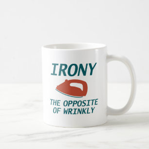 Irony The Opposite Of Wrinkly Coffee Mug