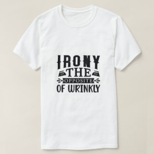 Irony The Opposite of Wrinkly Concept Artistic  T-Shirt