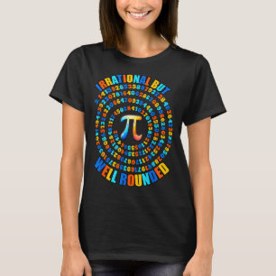 Irrational But Well Round 3.14 Pi Number Symbol Ma T-Shirt