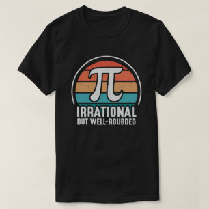 Irrational But Well Rounded Pi Day 3.14 Math Lover T-Shirt