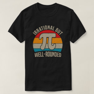Irrational But Well Rounded Pi Day 3.14 Math Lover T-Shirt