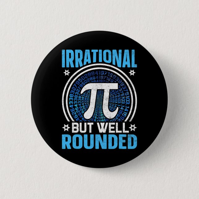 Irrational But Well Rounded Pi Day Math Lover  6 Cm Round Badge (Front)