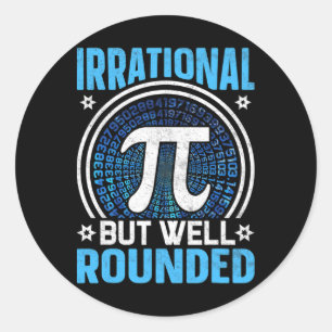 Irrational But Well Rounded Pi Day Math Lover Classic Round Sticker