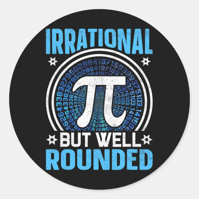 Irrational But Well Rounded Pi Day Math Lover  Classic Round Sticker (Front)