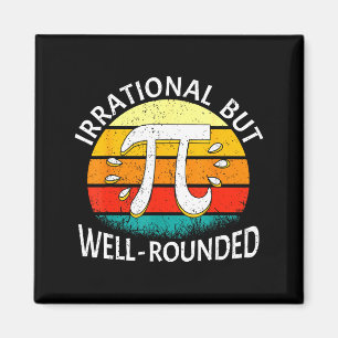 Irrational But Well-rounded Pi Day Math Lover Men Magnet