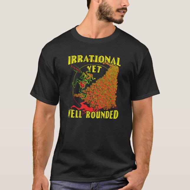Irrational Yet Well Rounded T-Shirt (Front)