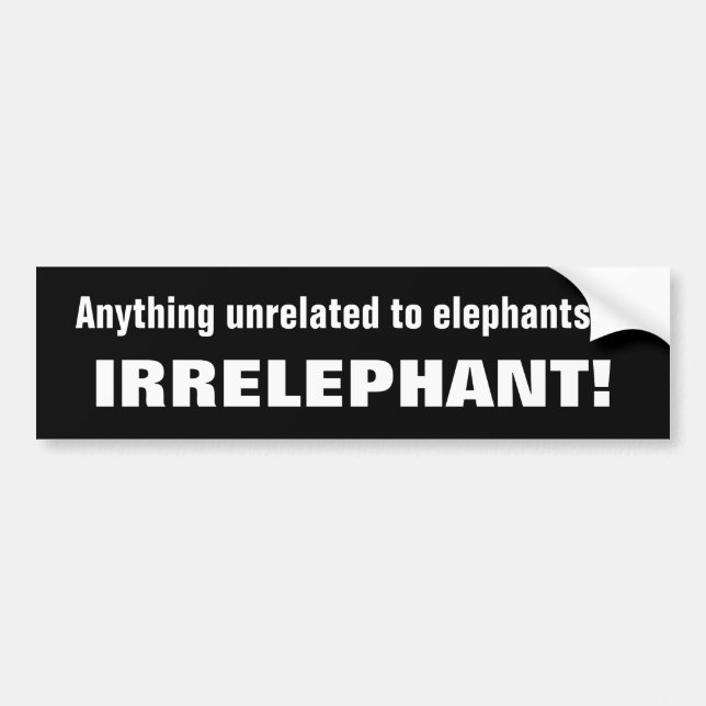 Irrelephant Pun Bumper Sticker (Front)