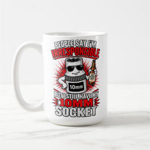 Irresponsible 10mm Socket Owner Coffee Mug