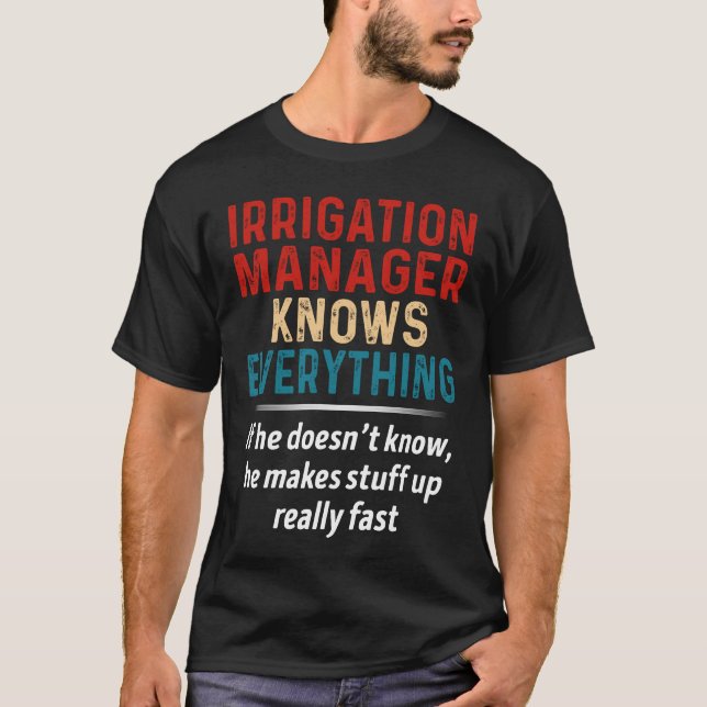 Irrigation Manager Knows Everything T-Shirt (Front)