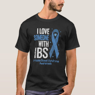 Irritable Bowel Syndrome I Love Someone With Ibs R T-Shirt