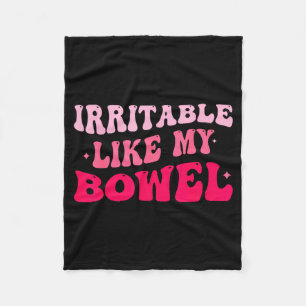 Irritable Like My Bowel Ibs Funny Mems Fleece Blanket