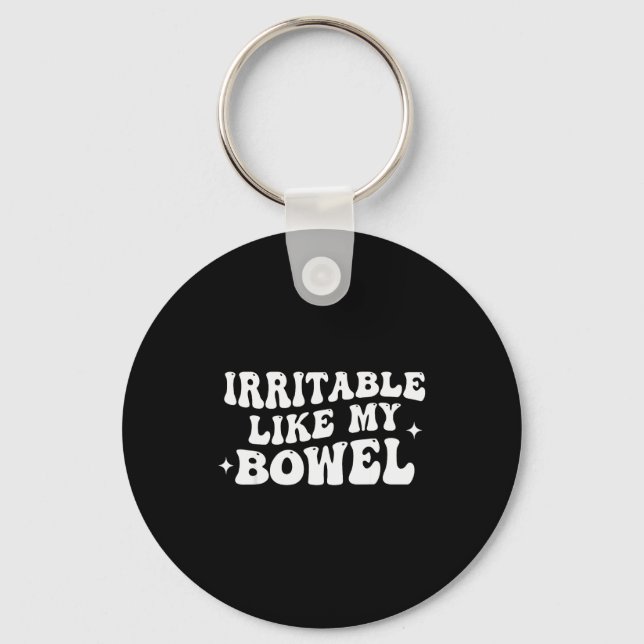 Irritable Like My Bowel  Key Ring (Front)