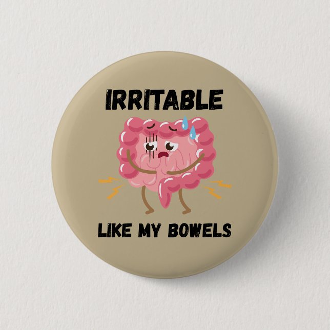 Irritable Like My Bowels 6 Cm Round Badge (Front)