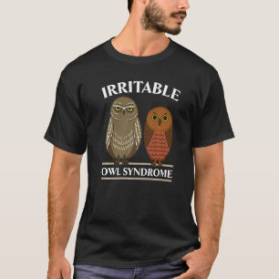 Irritable Owl Syndrome Nocturnal Bird Owl Whispere T-Shirt