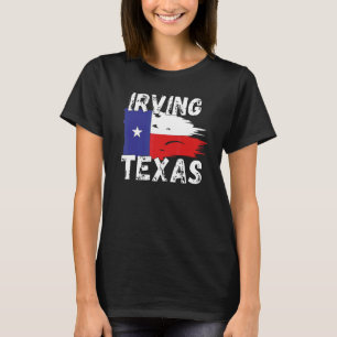Irving TX Texas Shirt Texas Cities