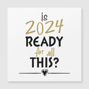 Is 2024 Ready For All Of This