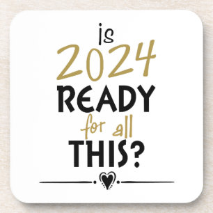 Is 2024 Ready For All Of This Coaster