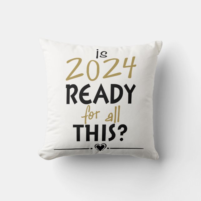 Is 2024 Ready For All Of This Cushion (Front)