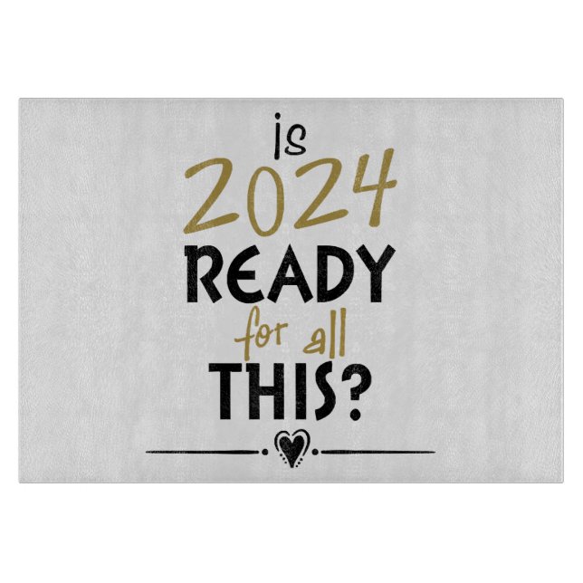 Is 2024 Ready For All Of This Cutting Board (Front)