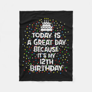 Is A Great Day Because 12th Birthday Present Fleece Blanket