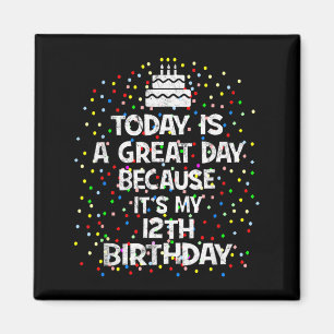 Is A Great Day Because 12th Birthday Present Magnet