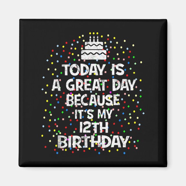 Is A Great Day Because 12th Birthday Present Magnet (Front)