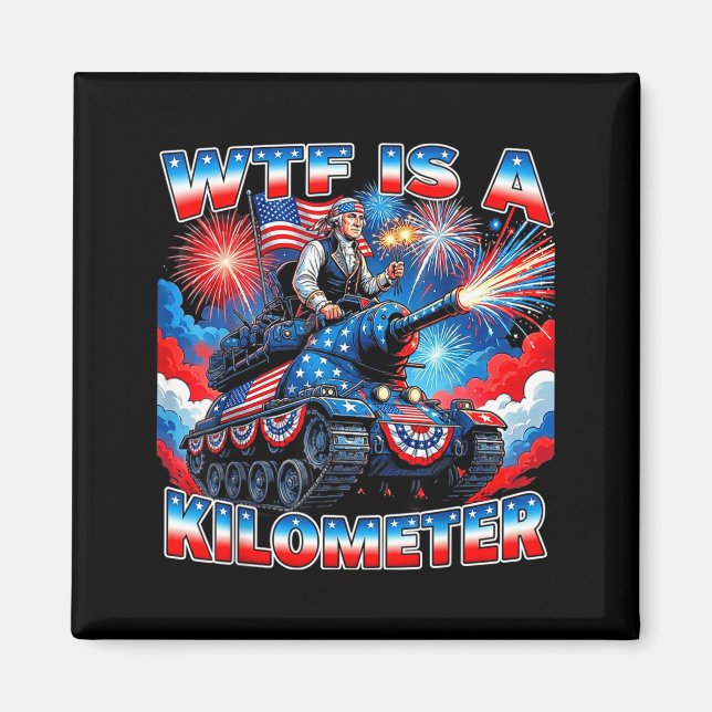 Is a kilometre funny washington 4th july founding magnet (Front)