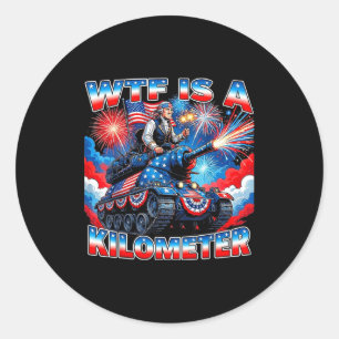 Is a kilometre funny washington 4th july foundingI Classic Round Sticker