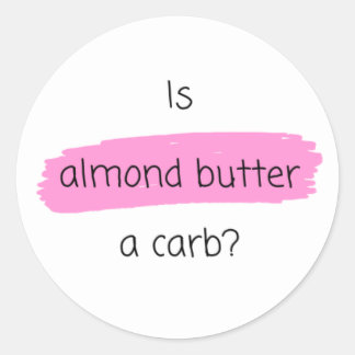 Is Almond Butter a Carb? Mean Girls Sticker Gift