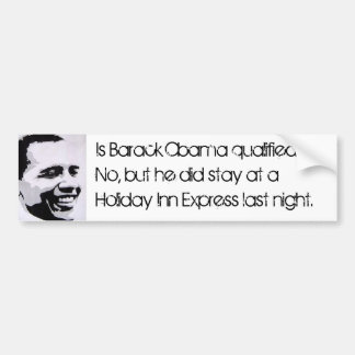 Is Barack Obama qualified?  No, but... Bumper Sticker