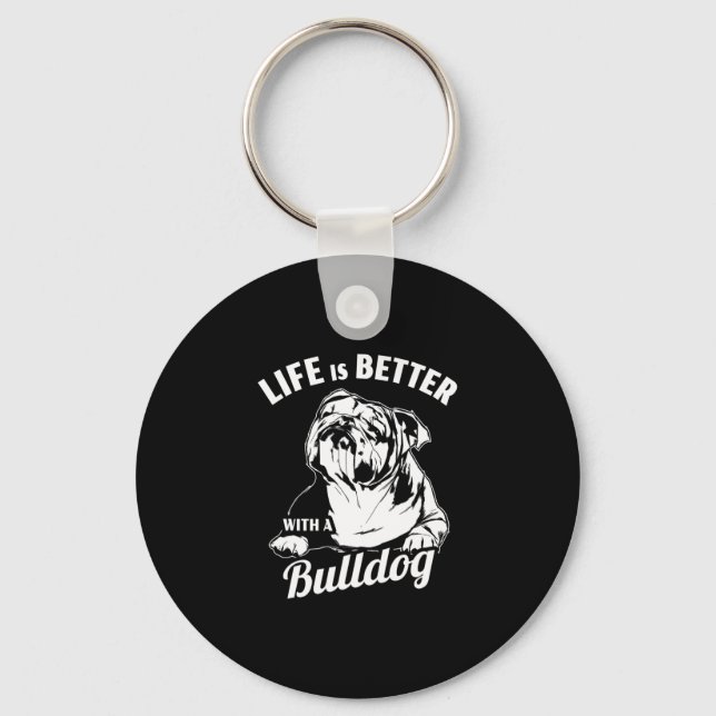 Is Better With A Bulldog  Key Ring (Front)