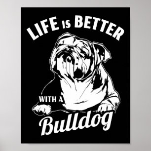 Is Better With A Bulldog Poster