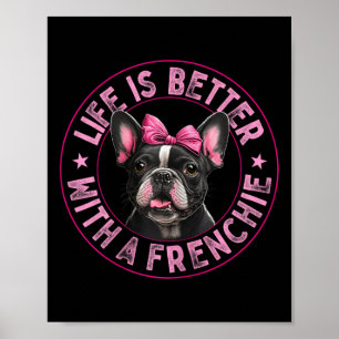 Is Better With A Frenchie - French Bulldog 1 Poster