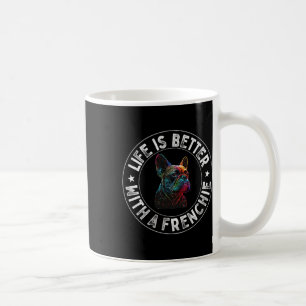 Is Better With A Frenchie - French Bulldog Coffee Mug