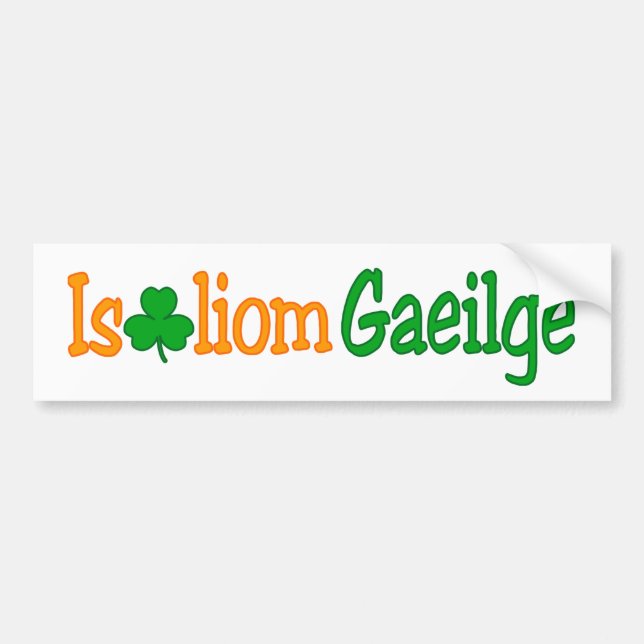 Is breá liom gaeilge (I love Irish) Bumper Bumper Sticker (Front)