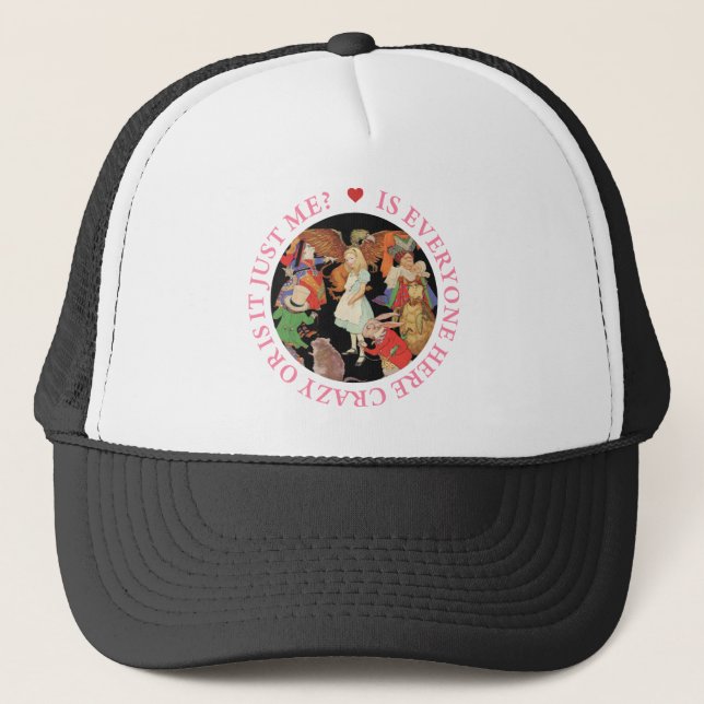 Is Everyone Here Crazy Or Is It Just Me? Trucker Hat (Front)