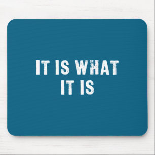 Is Funny It What It Quote Mouse Mat