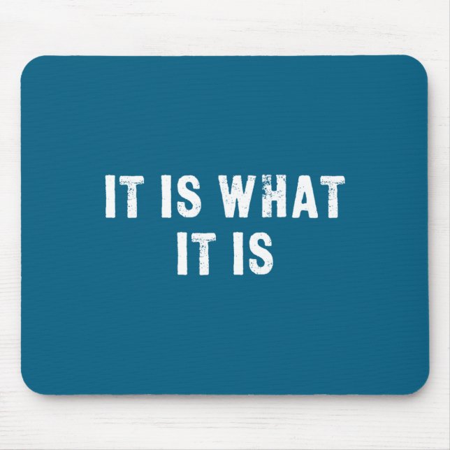 Is Funny It What It Quote Mouse Mat (Front)