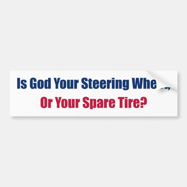 Is God Your Steering Wheel? - Bumper Sticker (Front)