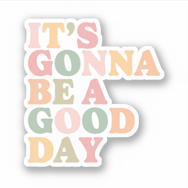 I's Gonna be a Good Day Sticker (Front)