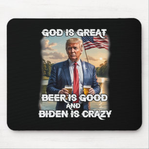 Is Great Beer Is Good And Biden Is Crazy Funny Tru Mouse Mat
