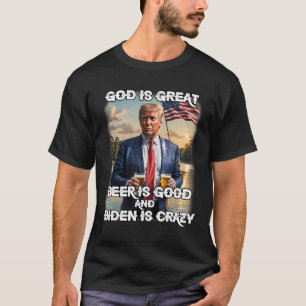 Is Great Beer Is Good And Biden Is Crazy Funny Tru T-Shirt