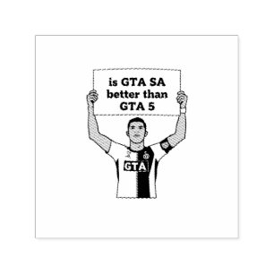 Is GTA SA better than GTA V statement Self-inking Stamp