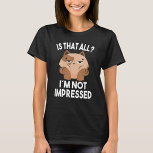 Is Hat All I M Not Impressed Bored Cat T-Shirt